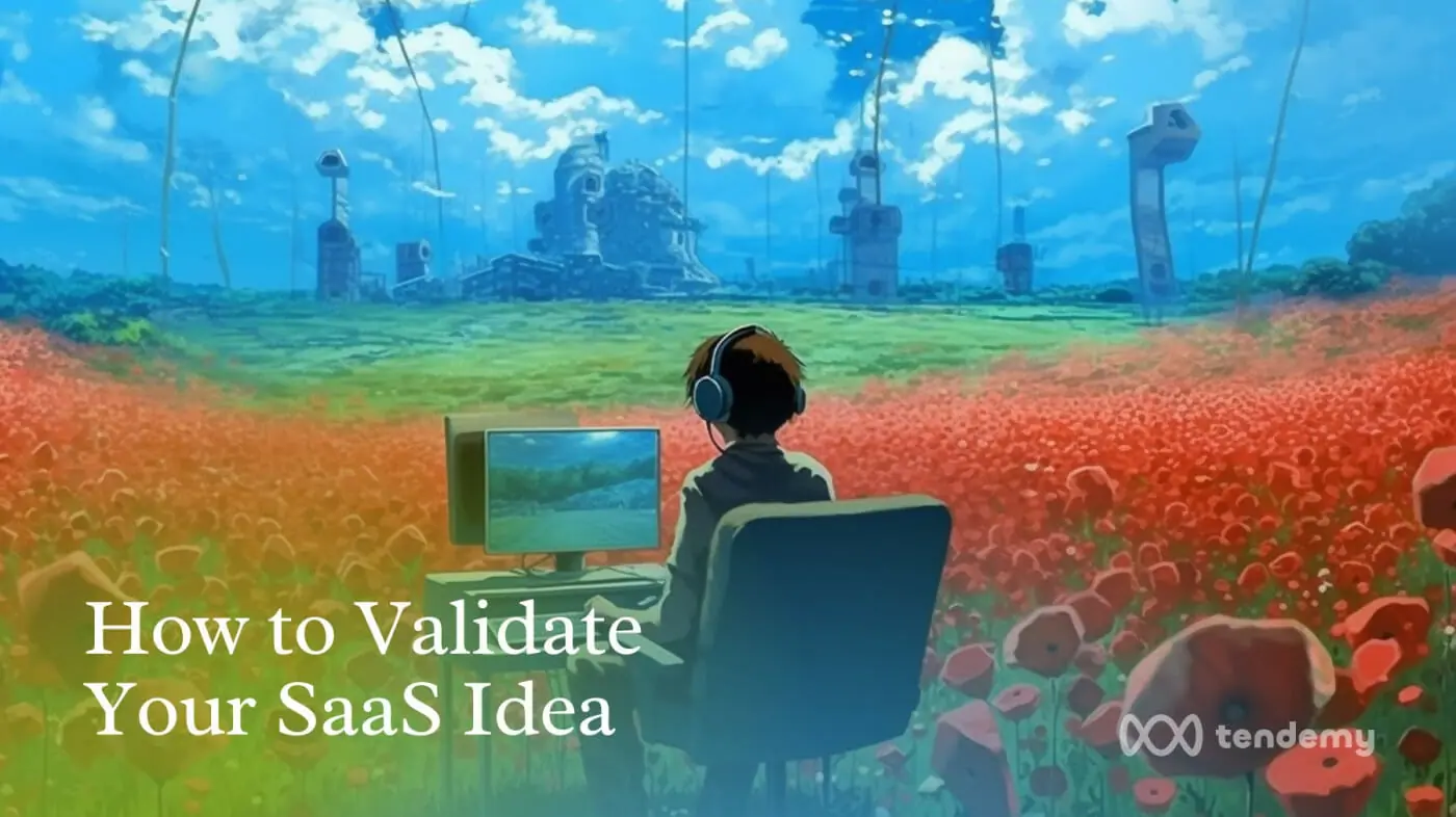 How to Validate Your SaaS Idea: Best Practices and Strategies