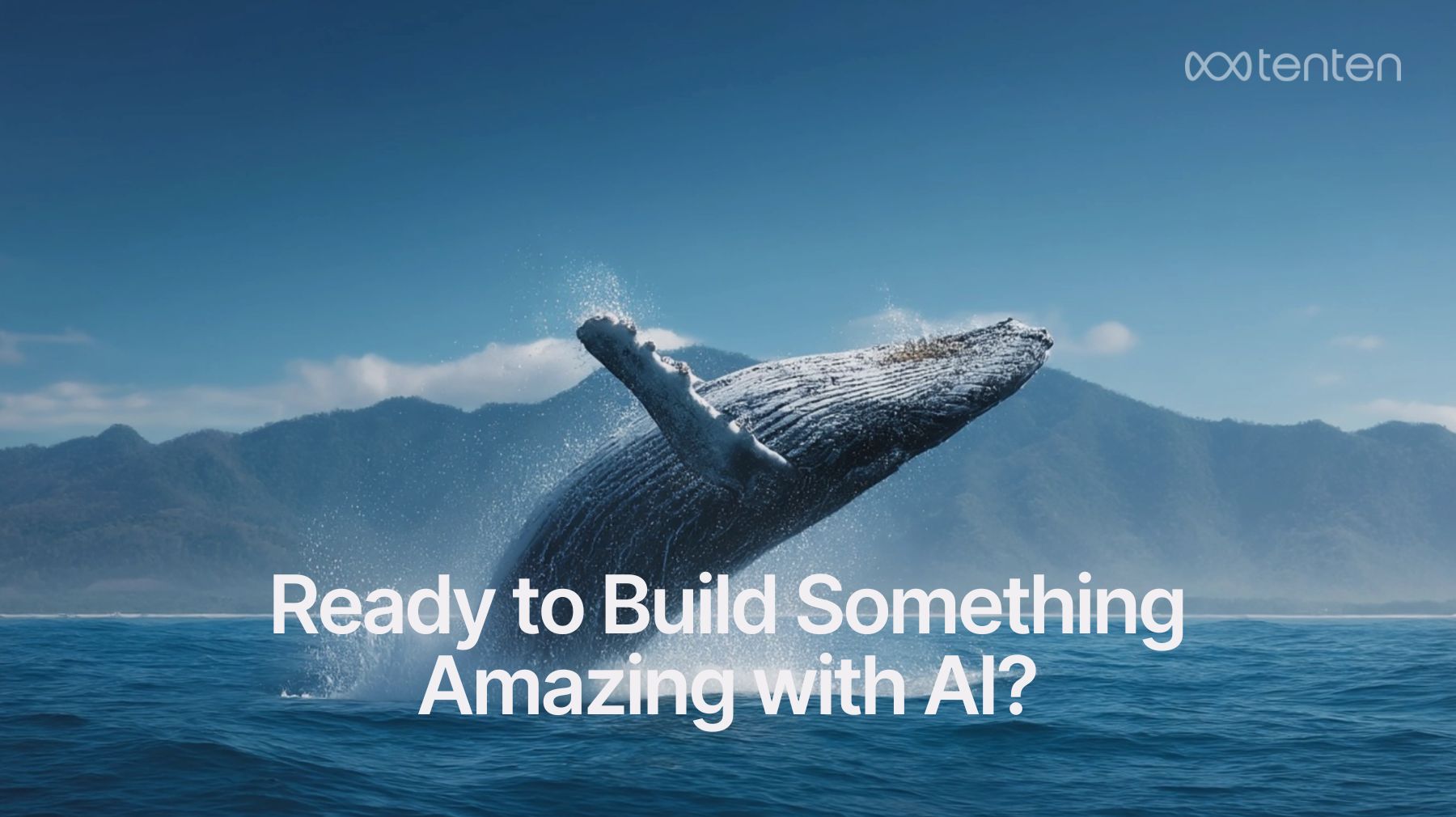 Ready to Build Sth with The Most Influencial AI Agency in Asia - Tenten.co